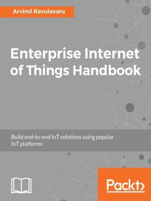Title details for Enterprise Internet of Things Handbook by Arvind Ravulavaru - Available